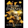 Irresistible Darkness