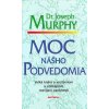 Moc nášho podvedomia - Dr. Joseph Murphy