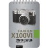 Fujifilm X100vi: Pocket Guide