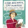 Code Breaker, Spy Hunter: How Elizebeth Friedman Changed the Course of Two World Wars