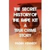 The Secret History of the Rape Kit: A True Crime Story (KENNEDY PAGAN)(Brožovaná)