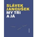 My tři a já - Slávek Janoušek