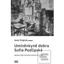 Um íněnkyně dobra Sofie Podlipská