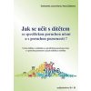 Jak se učit s dítětem se specifickou poruchou učení a s poruchou pozornosti? - Drahomíra Jucovičová, Hana Žáčková