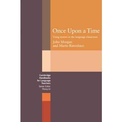 Once upon a Time: Using Stories in the Language Cl - J. Morgan