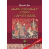 Marie z Magdaly a ženy v životě Ježíše - Rosa de Sar