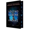 Všetko vzácne a krehké - Barbara Davisová