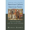 American Culture, American Tastes Social Change and the 20th Century (Michael Kammen)(Brožovaná)