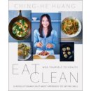 Eat Clean: Wok Yourself to Health - Ching-He Huang