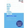 It's Not OK to Feel Blue (and other lies)