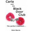 Carla and The Black Door Club: A BDSM erotic love story (Carla Bowman,Dick Morris)(Brožovaná)