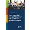 Study Guide for Titus Lucretius Carus's De Rerum Natura (On the Nature of Things) (Cengage Learning Gale)(Brožovaná)