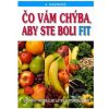 Adelle Davis - Čo Vám chýba, aby ste boli fit