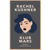 Klub Mars - Rachel Kushner