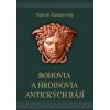 Bohovia a hrdinovia antických bájí - Vojtech Zamarovský