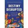 Destiny Disrupted - Tamim Ansary