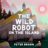 The Wild Robot on the Island - Peter Brown, Piccadilly Press
