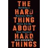 The Hard Thing about Hard Things: Building a Business When There Are No Easy Answers (Horowitz Ben)