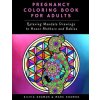 Pregnancy Coloring Book for Adults: Relaxing Mandala Drawings to Honor Mothers and Babies (Silvia Shamus,Marc Shamus)(Brožovaná)