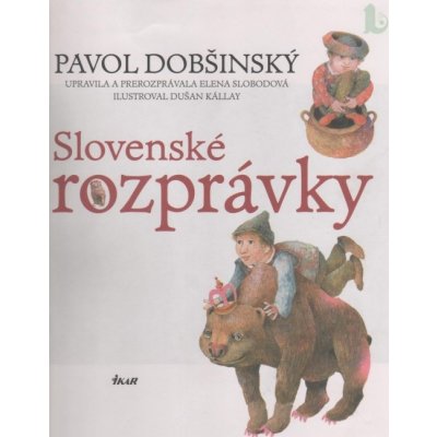 Slovenské rozprávky - Pavol Dobšinský; Dušan Kállay