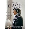 The Cave: A Secret Underground Hospital and One Woman's Story of Survival in Syria (Ballour Amani)