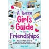 A Tween Girls' Guide to Friendships (Abby Swift)(Brožovaná)