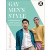 Gay Men's Style: Fashion, Dress and Sexuality in the 21st Century (Brožovaná)