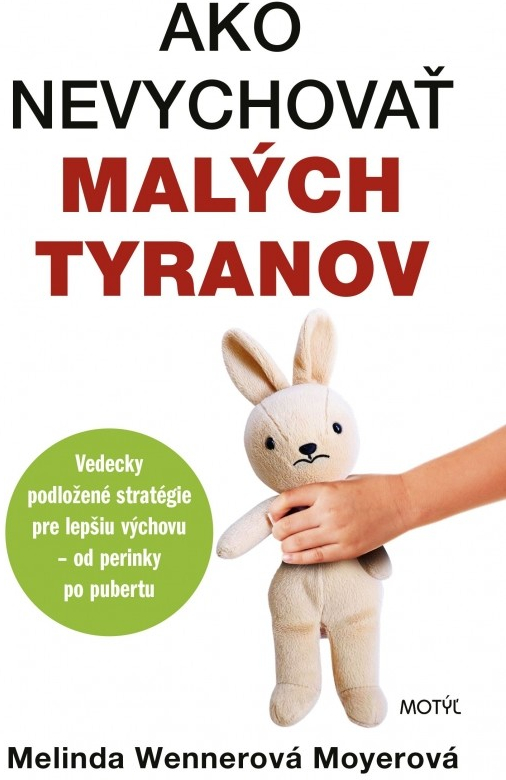 Ako nevychovať malých tyranov - Melinda Wenner Moyer