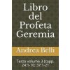 Libro del Profeta Geremia: Terzo Volume 3 (Capp. 24:1-10; 37:1-21 (Andrea Belli,Domenico Barbera)(Brožovaná)