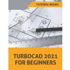 TurboCAD 2021 For Beginners