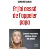Et j'ai cessé de t'appeler papa