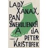Lady Xanax, pán Snehulienka a ja Peter Krištúfek