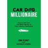 Car Dog Millionaire: How to Sell Cars and Make Money at Your Internet Dealership (Flint Jim)