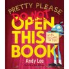 PRETTY PLEASE DO NOT OPEN THIS BK (LEE ANDY)(Pevná)