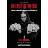 To Live Is to Die: The Life & Death of Metallica's Cliff Burton: Revised Third Edition (Brožovaná)