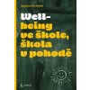 Wellbeing ve škole, škola v pohodě - Ševčíková Jaroslava