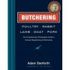 Butchering Poultry, Rabbit, Lamb, Goat, and Pork (Adam Danforth,Keller + Keller,Joel Salatin)(Pevná)