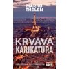 Krvavá karikatúra - Marko Thelen