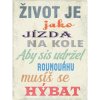 Ceduľa Život je jako jízda na kole Vintage style 30cm x 20cm Plechová tabuľa