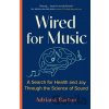 Wired for Music - Adriana Barton