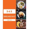 Breakfast 365: Enjoy 365 Days with Amazing Breakfast Recipes in Your Own Breakfast Cookbook! [book 1] (Anna Lee)(Brožovaná)