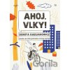 Ahoj, vlky! - Dorota Kassjanowicz, Zuzana Bartová (ilustrátor)