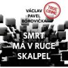 Audiokniha: Borovička Václav Pavel • Smrt má v ruce skalpel / Čte Soukup Pavel (MP3-CD)