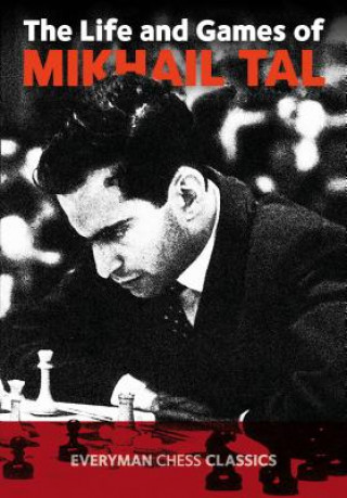 Life and Games of Mikhail Tal - Tal Mikhail