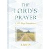 The Lord's Prayer: A 40-Day Devotional