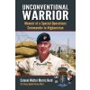 Unconventional Warrior: Memoir of a Special Operations Commander in Afghanistan (Herd Walter Morris)
