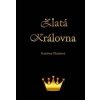 Zlatá královna - Kateřina Okurková