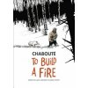 To Build a Fire: Based on Jack London's Classic Story (Christophe Chabouté)(Brožovaná)