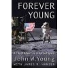 Forever Young: A Life of Adventure in Air and Space (Young John W.)