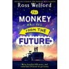 The Monkey Who Fell From The Future - Ross Welford, Harper Collins